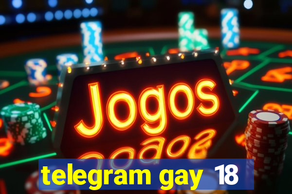 telegram gay 18